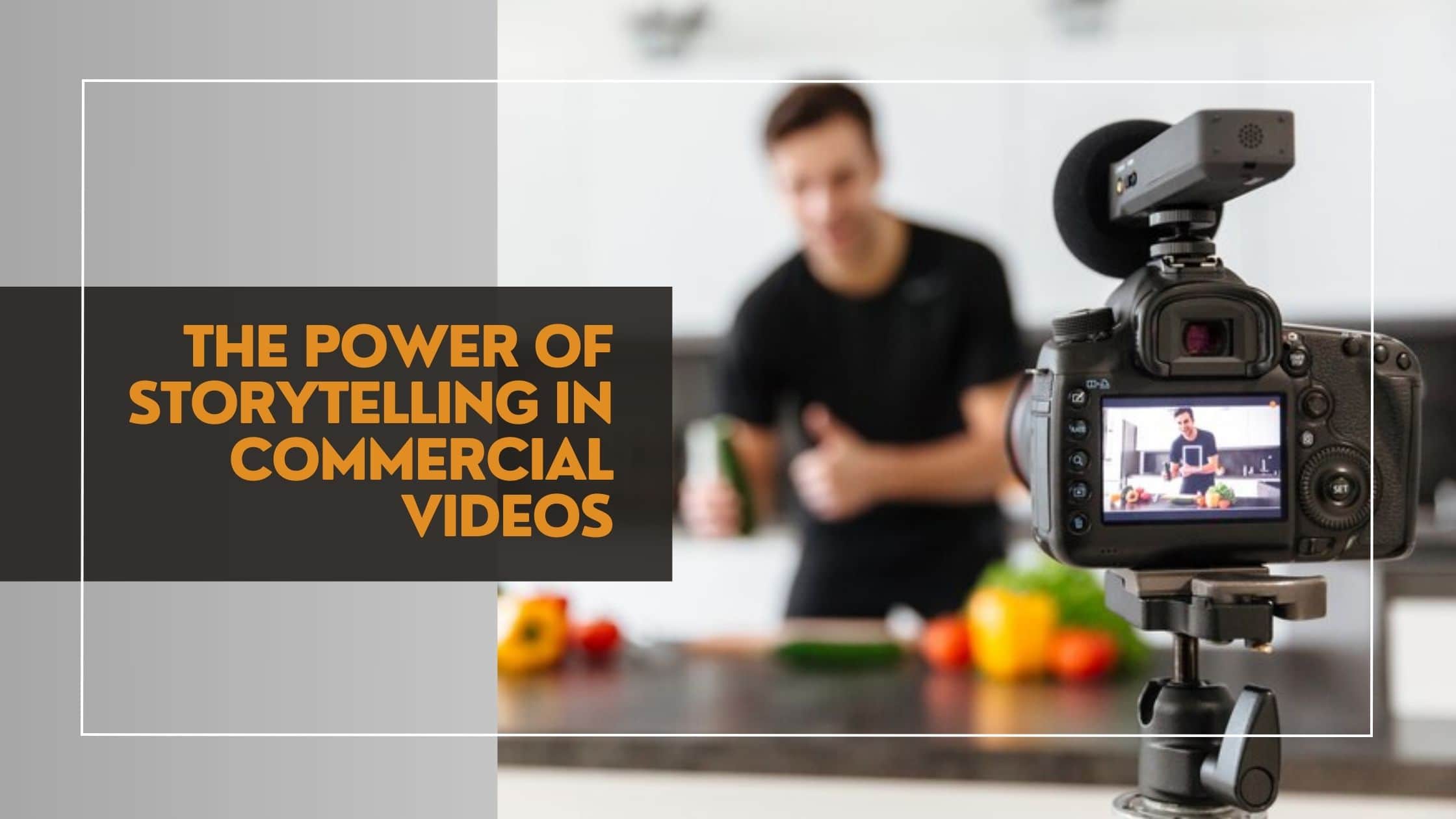 The Power of Storytelling in Commercial Videos