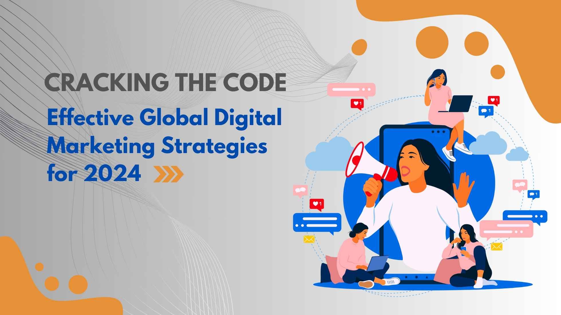 Cracking the Code – Effective Global Digital Marketing Strategies for 2024